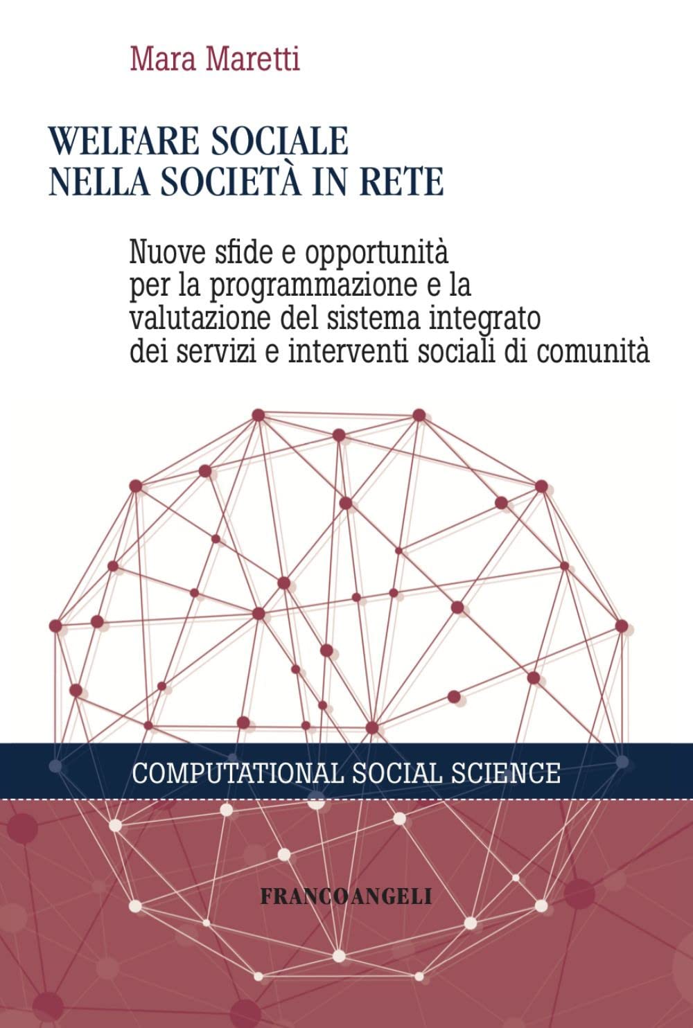 Welfare sociale nella società in rete. Nuove sfide e opportunità per la programmazione e la valutazione del sistema integrato dei servizi e interventi sociali di comunità book