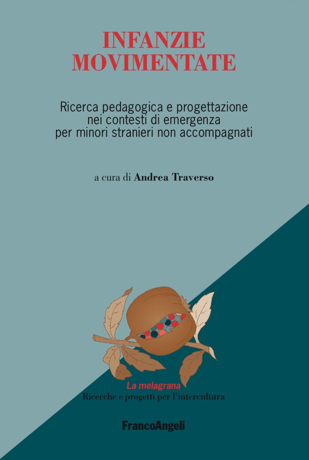 Infanzie movimentate. Ricerca pedagogica e progettazione nei contesti di emergenza per minori stranieri non accompagnati (La melagrana. Ricerche e progetti per l'intercultura) Books