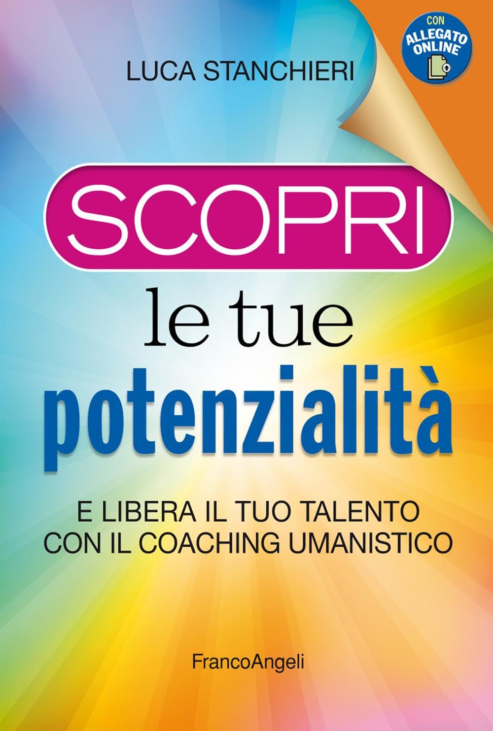 Scopri le tue potenzialità. E libera il tuo talento con il coaching umanistico. Con Contenuto digitale per accesso online book