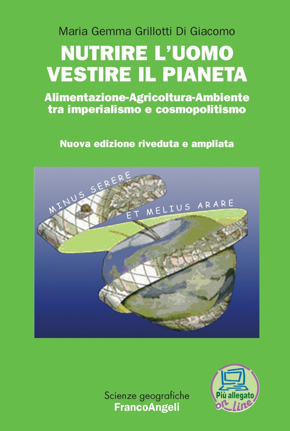 Nutrire l'uomo vestire il pianeta. Alimentazione-Agricoltura-Ambiente tra imperialismo e cosmopolitismo. Con Contenuto digitale per download (Scienze geografiche) Books