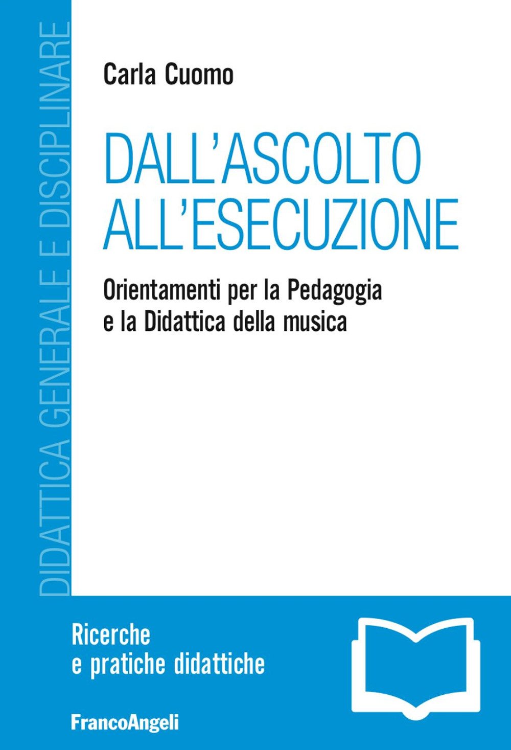 Dall'ascolto all'esecuzione. Orientamenti per la pedagogia e la didattica della musica book