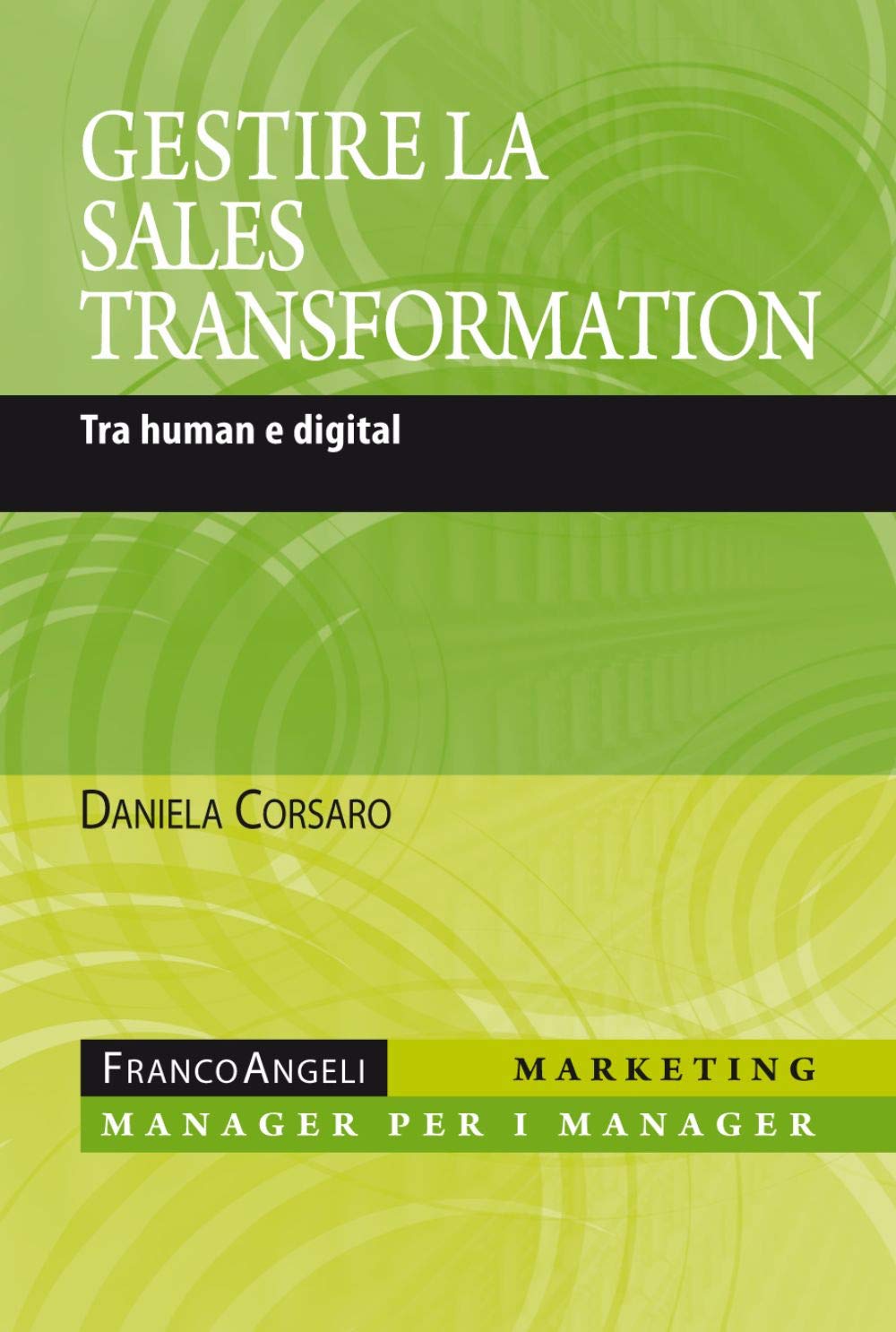 Gestire la sales transformation. Tra human e digital (Marketing - manager per i manager) Business, Finance & Career