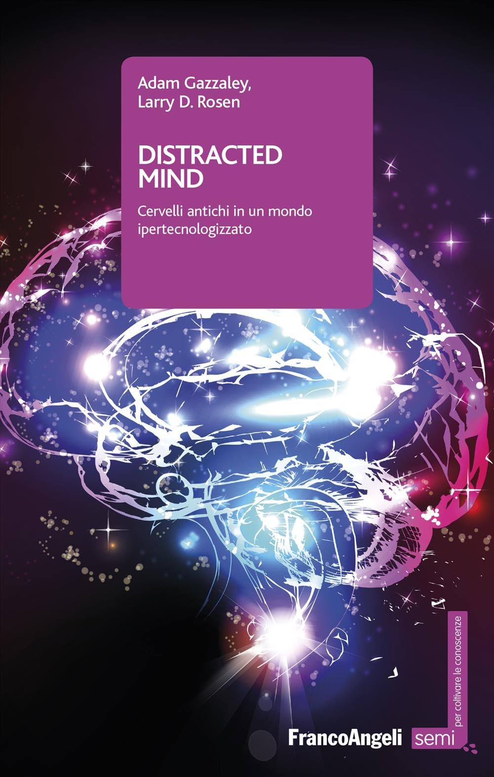 Distracted mind. Cervelli antichi in un mondo ipertecnologizzato Natural Sciences