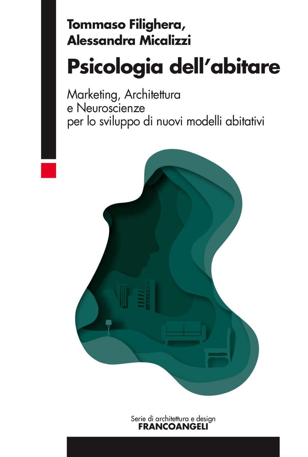 Psicologia dell'abitare. Marketing, architettura e neuroscienze per lo sviluppo di nuovi modelli abitativi book