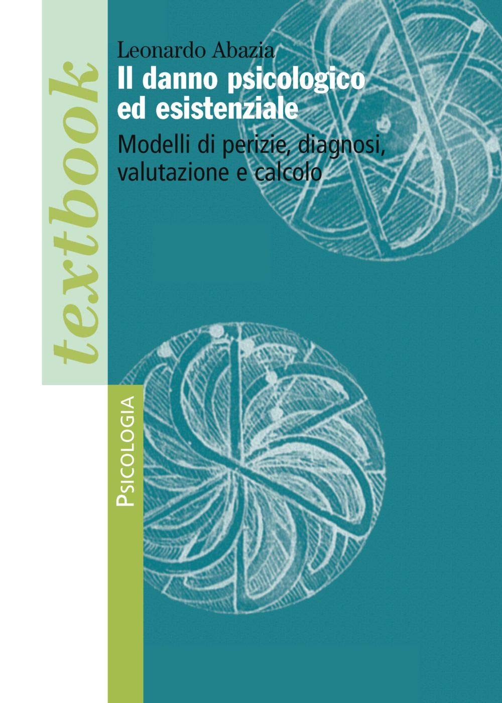 Il danno psicologico ed esistenziale. Modelli di perizie, diagnosi, valutazione e calcolo book