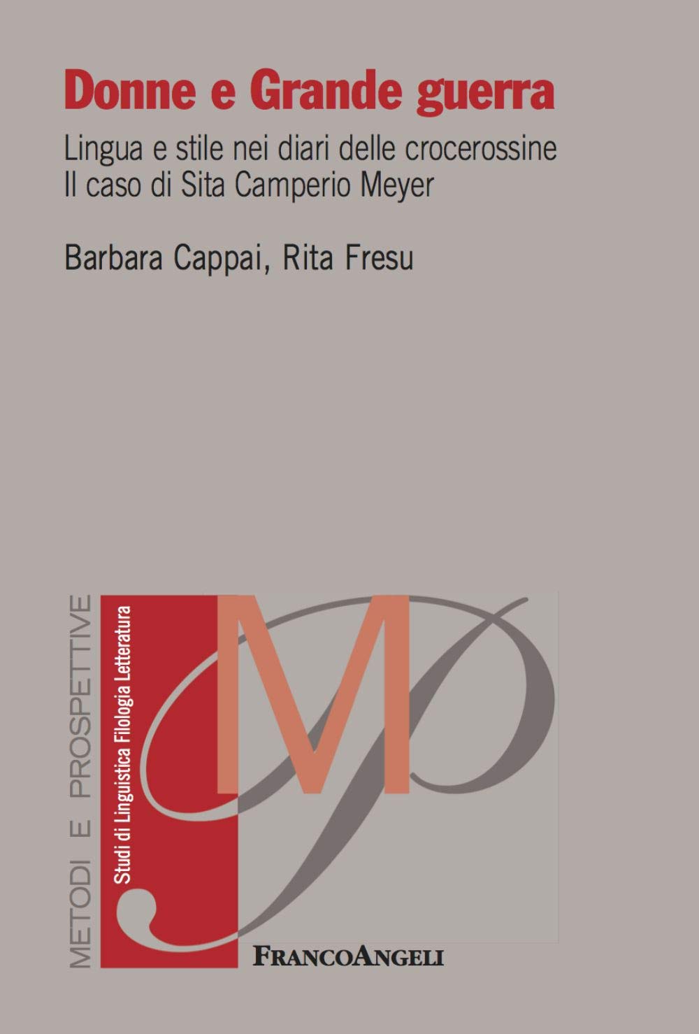 Donne e grande guerra. Lingua e stile nei diari delle crocerossine. Il caso di Sita Camperio Meyer (Metodi e prospettive. Studi di linguistica, filologia, letteratura) Books