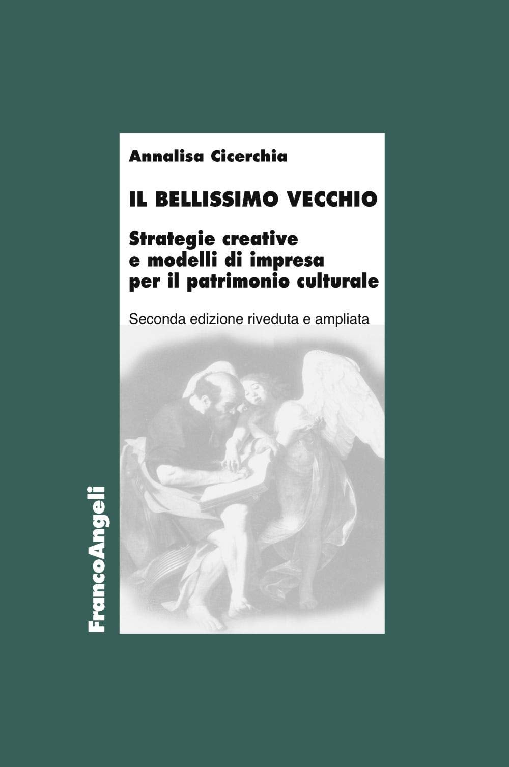 Il bellissimo vecchio. Strategie creative e modelli di impresa per il patrimonio culturale. Ediz. ampliata book