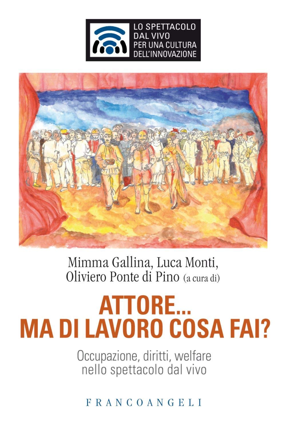 Attore... ma di lavoro cosa fai? Occupazione, diritti, welfare nello spettacolo dal vivo book