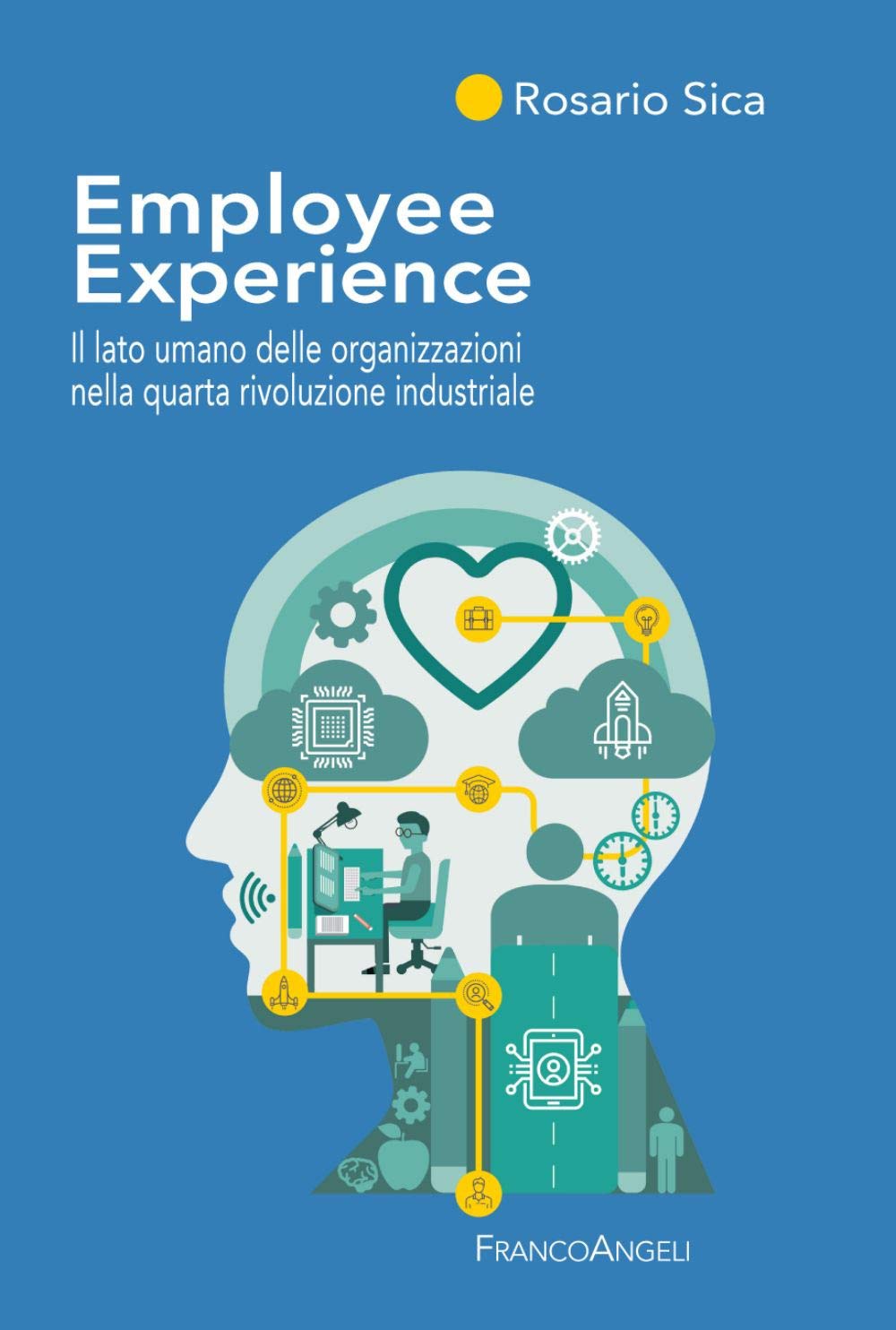 Employee Experience. Il lato umano delle organizzazioni nella quarta rivoluzione industriale (Azienda moderna) Business, Finance & Career