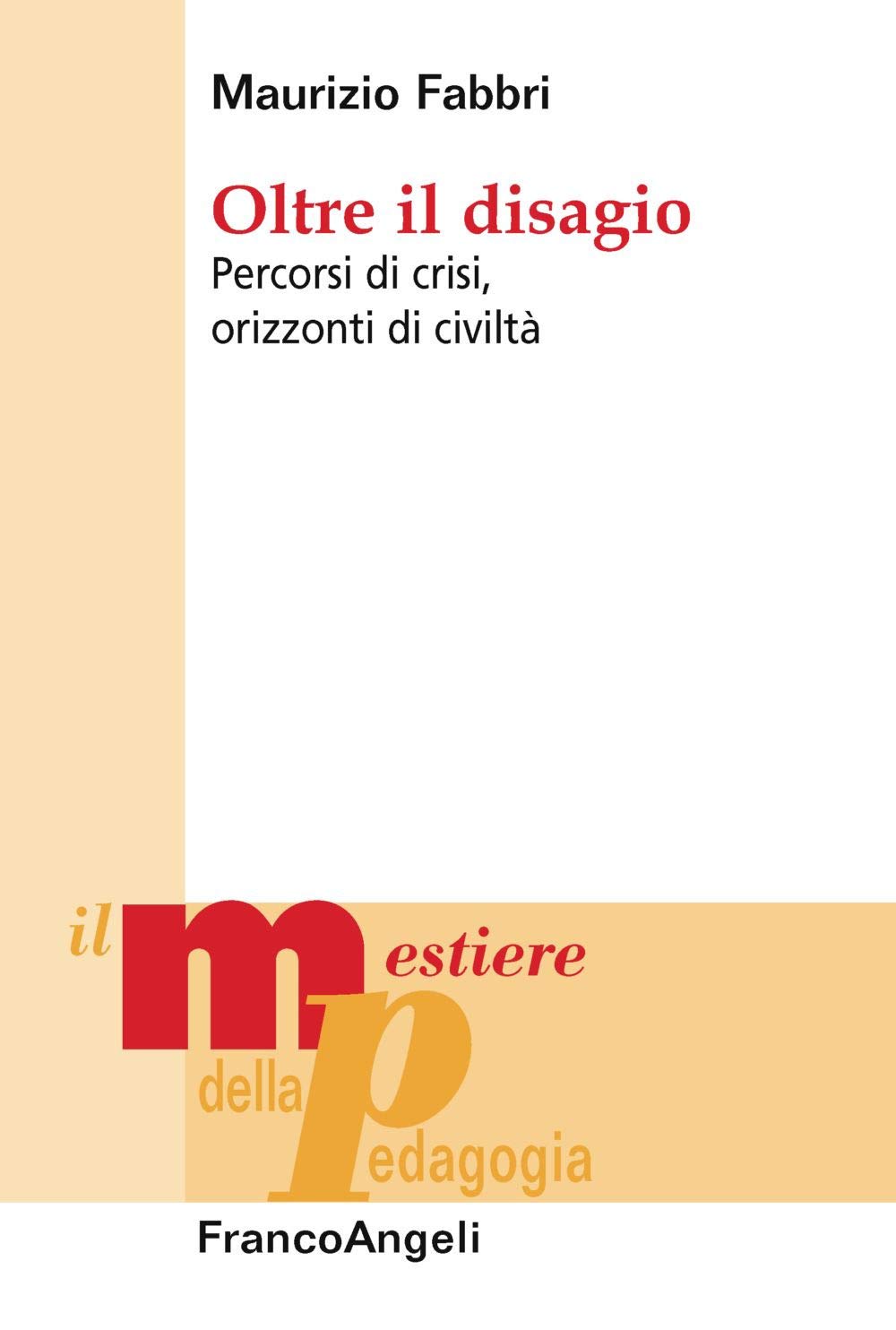 Oltre il disagio. Percorsi di crisi, orizzonti di civiltà (Il mestiere della pedagogia.Studi e appr.) Education & Training