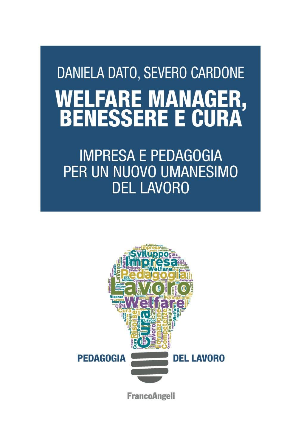 Welfare manager, benessere e cura. Impresa e pedagogia per un nuovo umanesimo del lavoro book