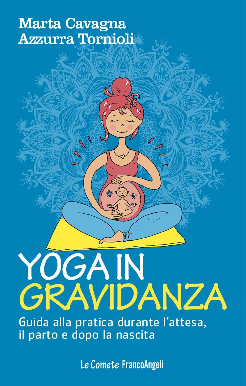 Yoga in gravidanza. Guida alla pratica durante l'attesa, il parto e dopo la nascita book