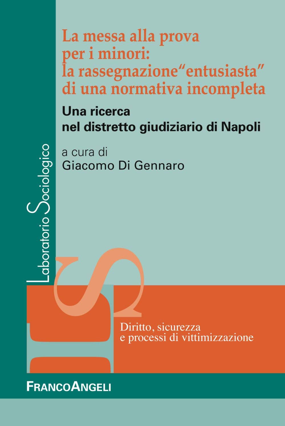 La messa alla prova per i minori: la rassegnazione «entusiasta» di una normativa incompleta. Una ricerca nel distretto giudiziario di Napoli Law
