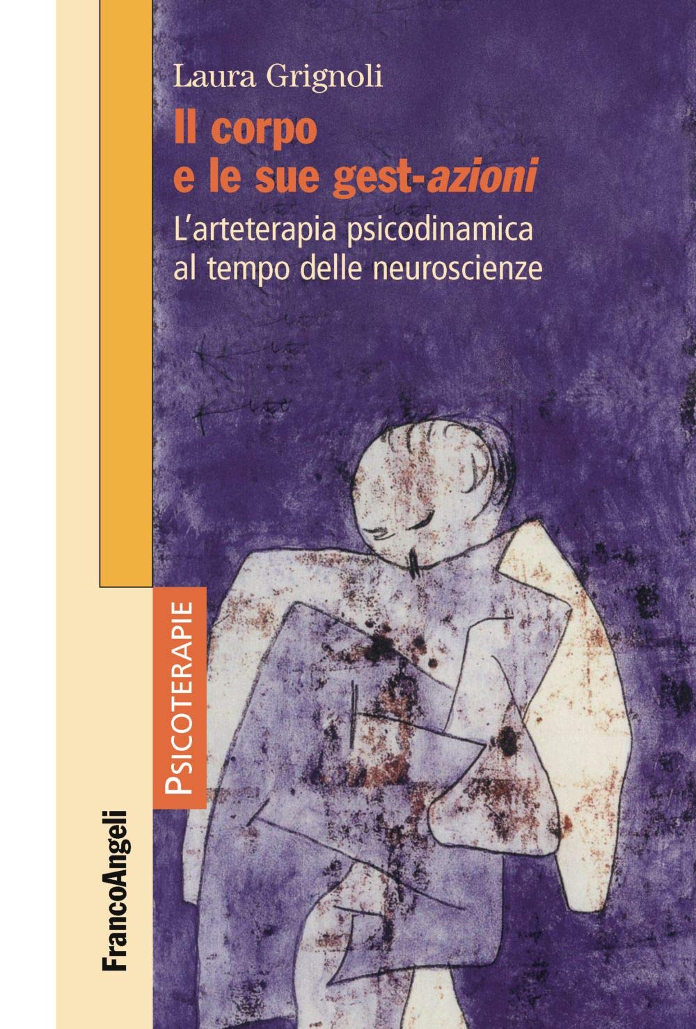Il corpo e le sue gest-azioni. L'arteterapia psicodinamica al tempo delle neuroscienze Medicine