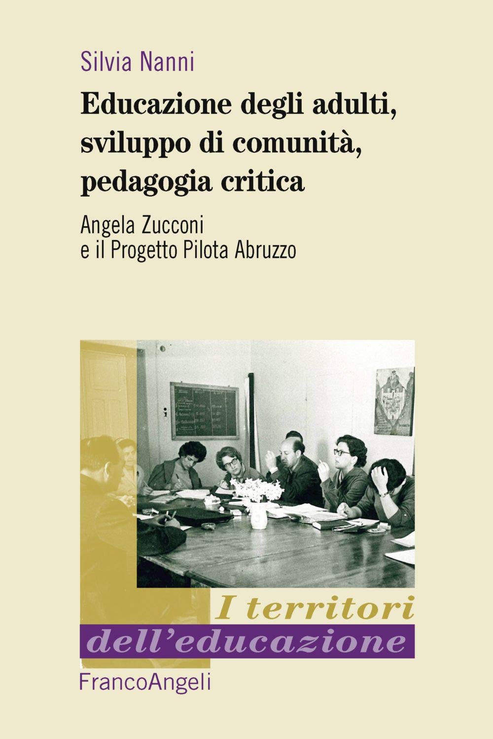 Educazione degli adulti, sviluppo di comunità, pedagogia critica. Angela Zucconi e il Progetto Pilota Abruzzo Non-fiction books