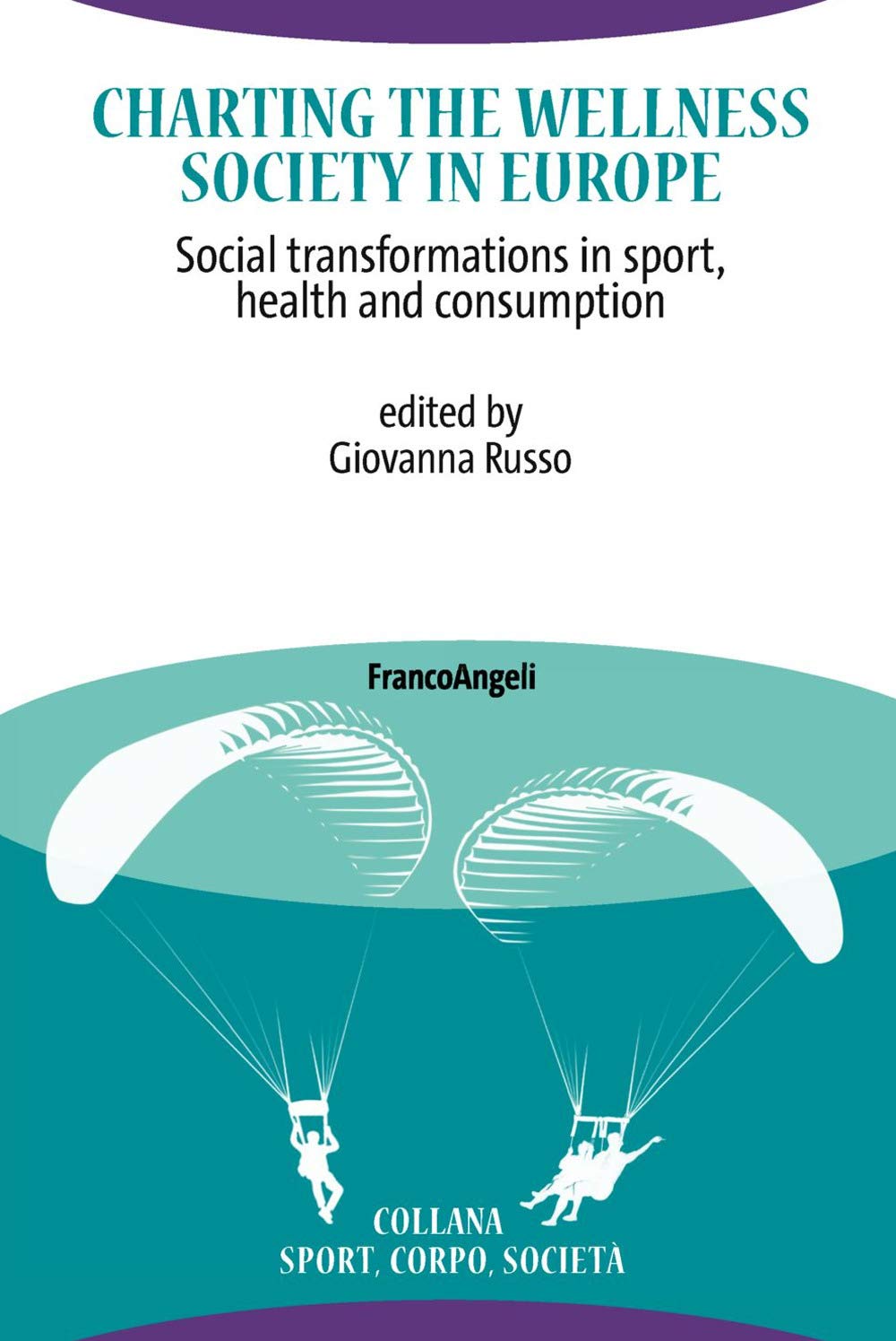 Charting the Wellness Society in Europe. Social transformations in sport, health and consumption book
