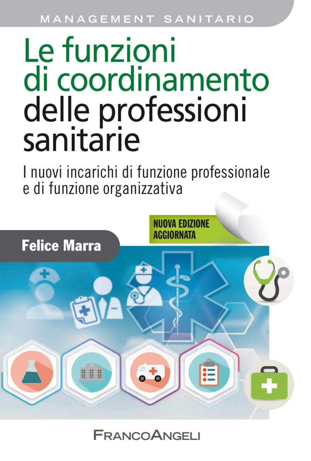 Le funzioni di coordinamento delle professioni sanitarie. I nuovi incarichi di posizione, di funzione organizzativa e di funzione professionale. Nuova ediz. (Azienda moderna) Medicine