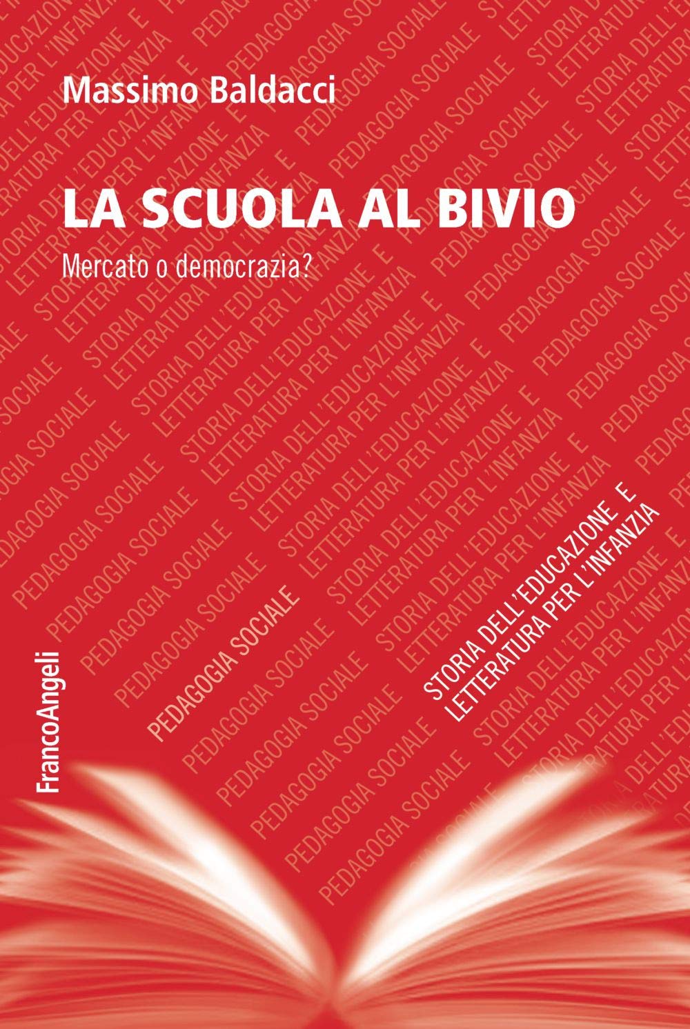 Massimo Baldacci - La Scuola Al Bivio. Mercato O Democrazia? (1 BOOKS) Education & Training