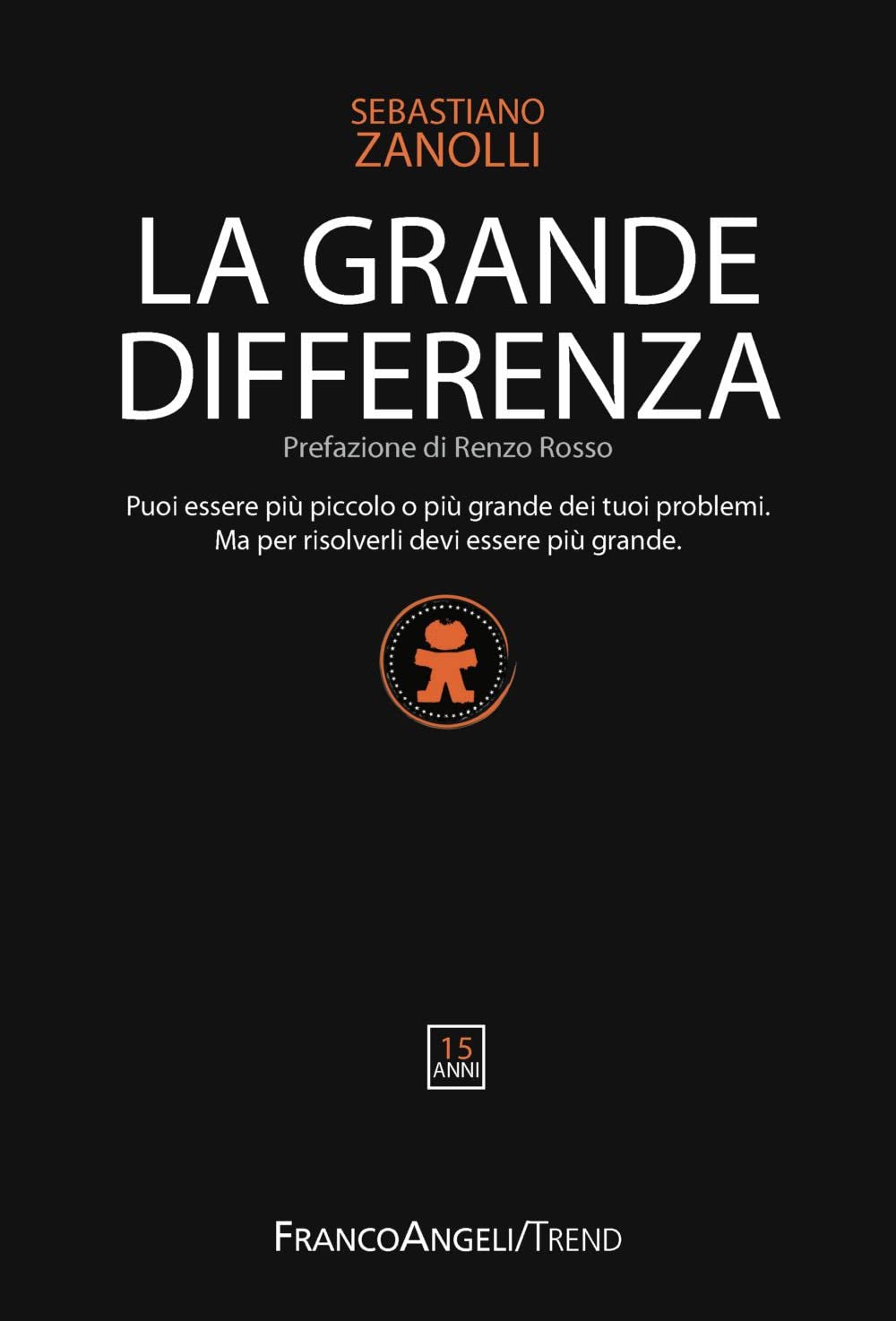 La grande differenza. Puoi essere più piccolo o più grande dei tuoi problemi. Ma per risolverli devi essere più grande Lifestyle
