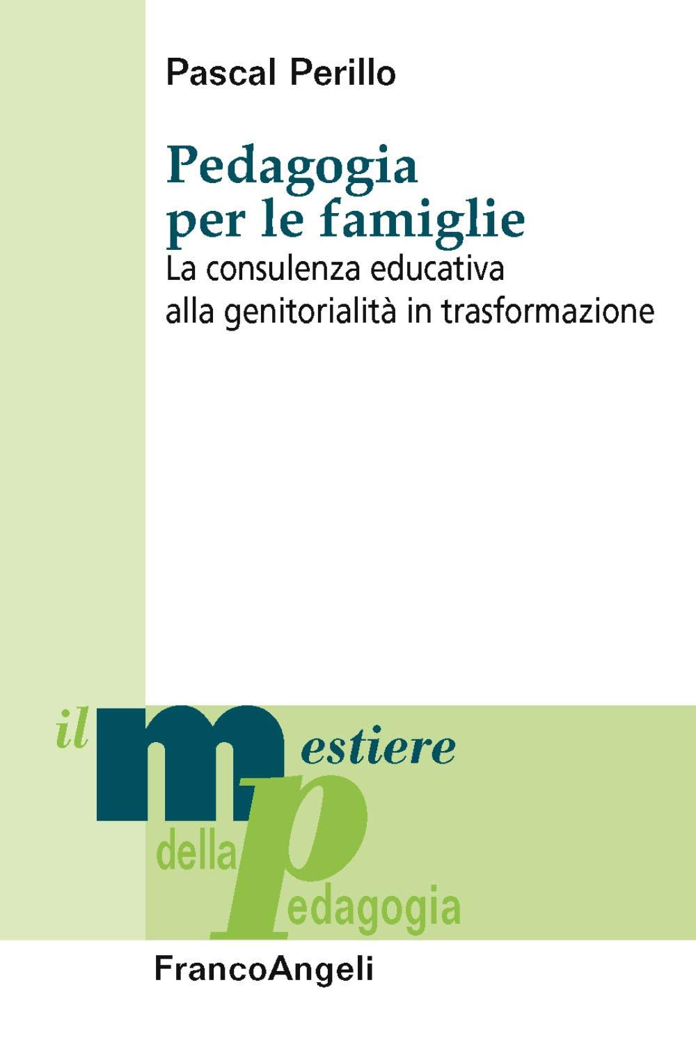 Pedagogia per le famiglie. La consulenza educativa alla genitorialità in trasformazione book
