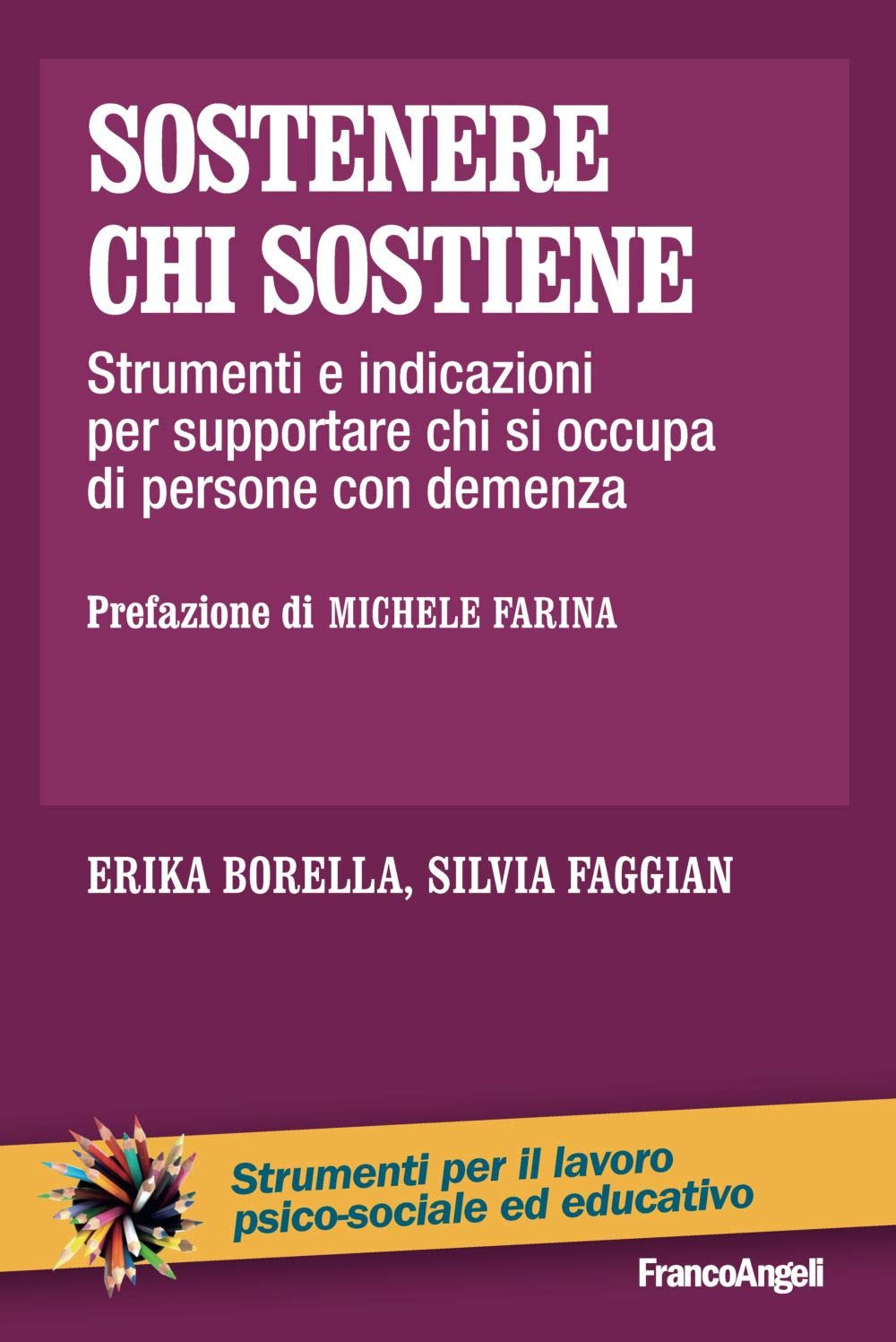Sostenere chi sostiene. Strumenti e indicazioni per supportare chi si occupa di persone con demenza book