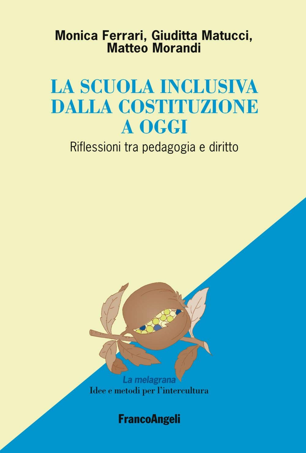 Monica Ferrari / Matucci Giuditta / Matteo Morandi - La Scuola Inclusiva Dalla Costituzione A Oggi. Riflessioni Tra Pedagogia E Diritto (1 BOOKS) Politics & History