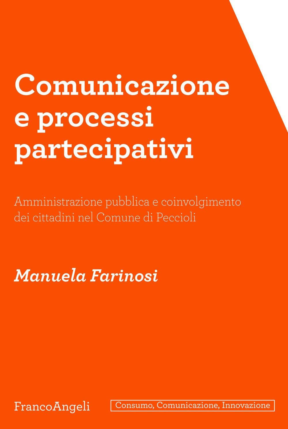 Comunicazione e processi partecipativi. Amministrazione pubblica e coinvolgimento dei cittadini nel Comune di Peccioli book
