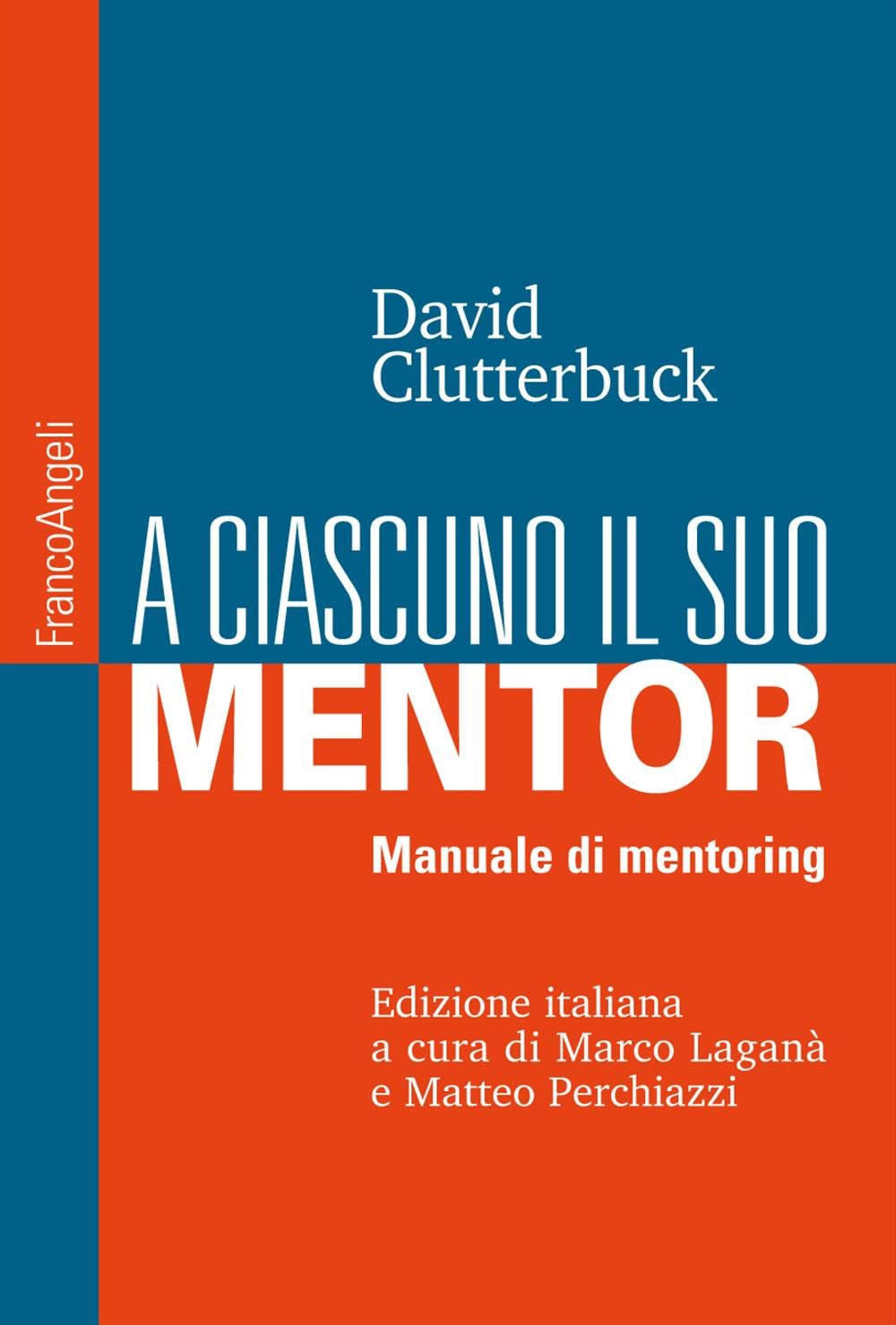 A ciascuno il suo mentor. Manuale di mentoring (Manuali) Business, Finance & Career