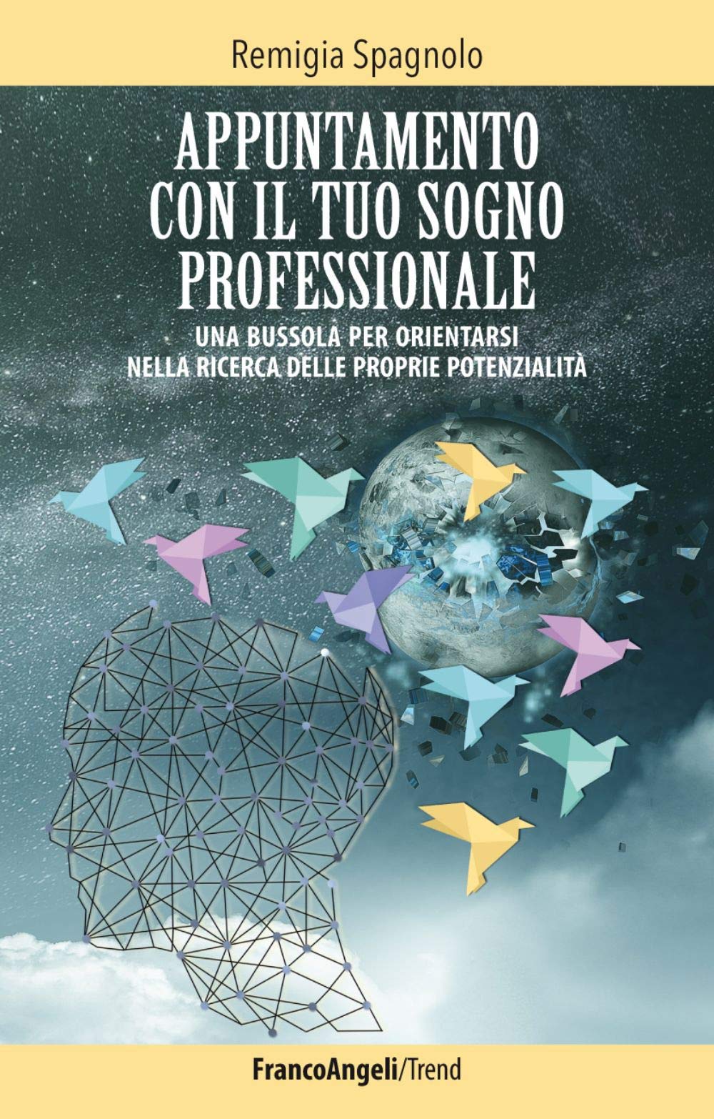 Appuntamento con il tuo sogno professionale. Una bussola per orientarsi nella ricerca delle proprie potenzialità book