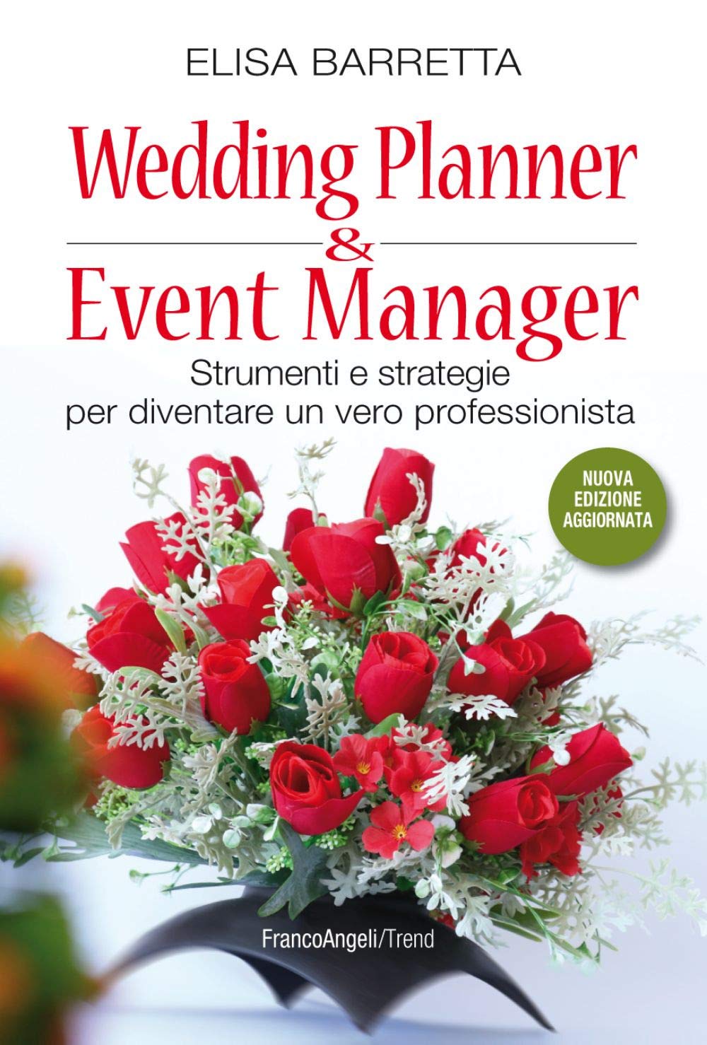 Wedding planner & event manager. Strumenti e strategie per diventare un vero professionista Business, Finance & Career