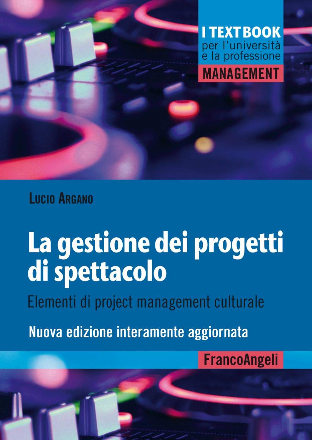 La gestione dei progetti di spettacolo. Elementi di project management culturale. Nuova ediz. book