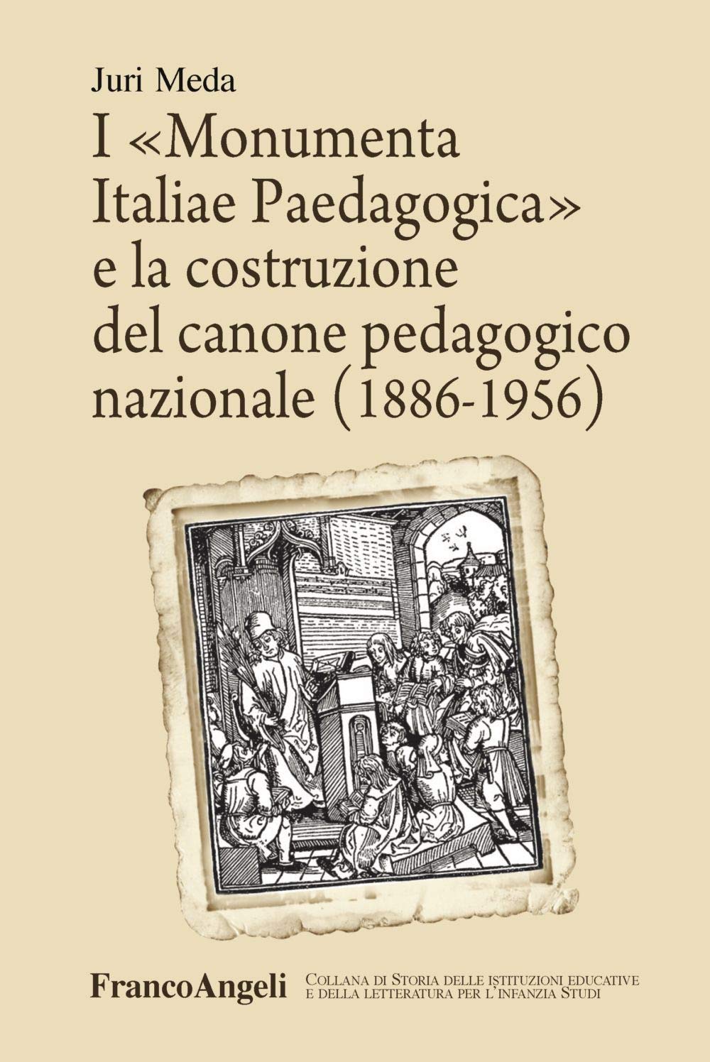 I «Monumenta Italiae Paedagogica» e la costruzione del canone pedagogico nazionale (1886-1956) (Storia istituz. educat. letter. infanzia) Education & Training