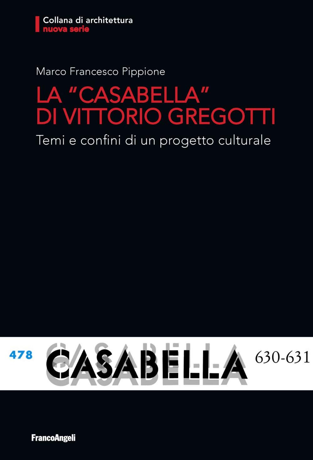 La «Casabella» di Vittorio Gregotti. Temi e confini di un progetto culturale book