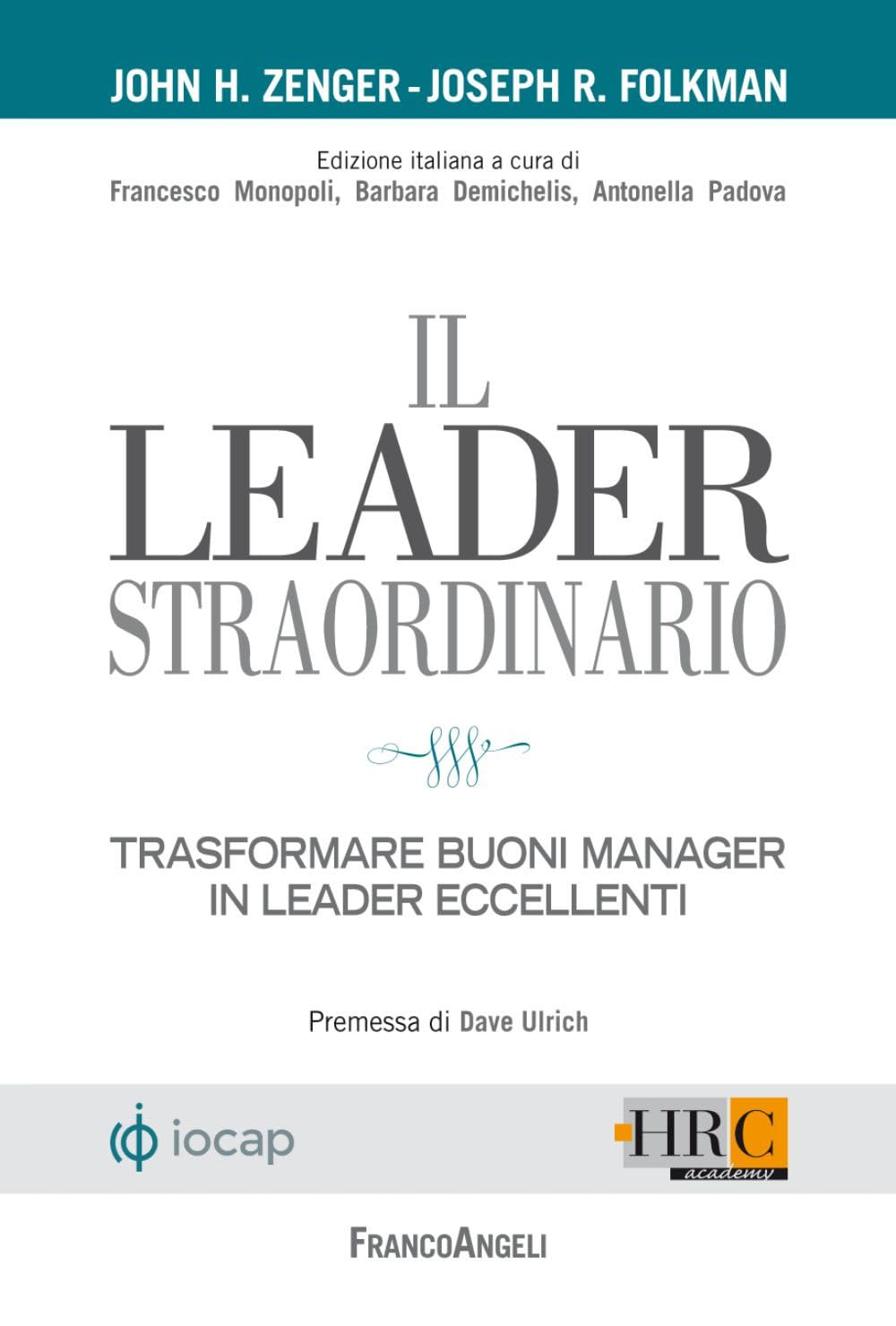 Il leader straordinario. Trasformare buoni manager in leader eccellenti (Hr Community) Business, Finance & Career