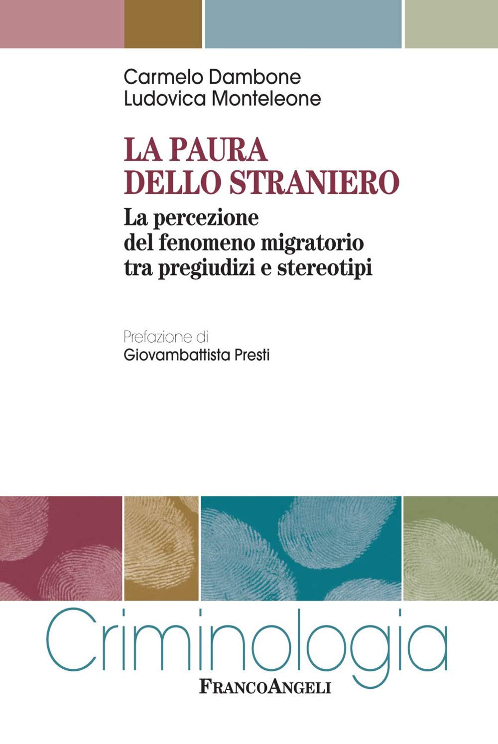 Dambone Carmelo / Monteleone Ludovica - La Paura Dello Straniero. La Percezione Del Fenomeno Migratorio Tra Pregiudizi E Stereotipi (1 BOOKS) Books