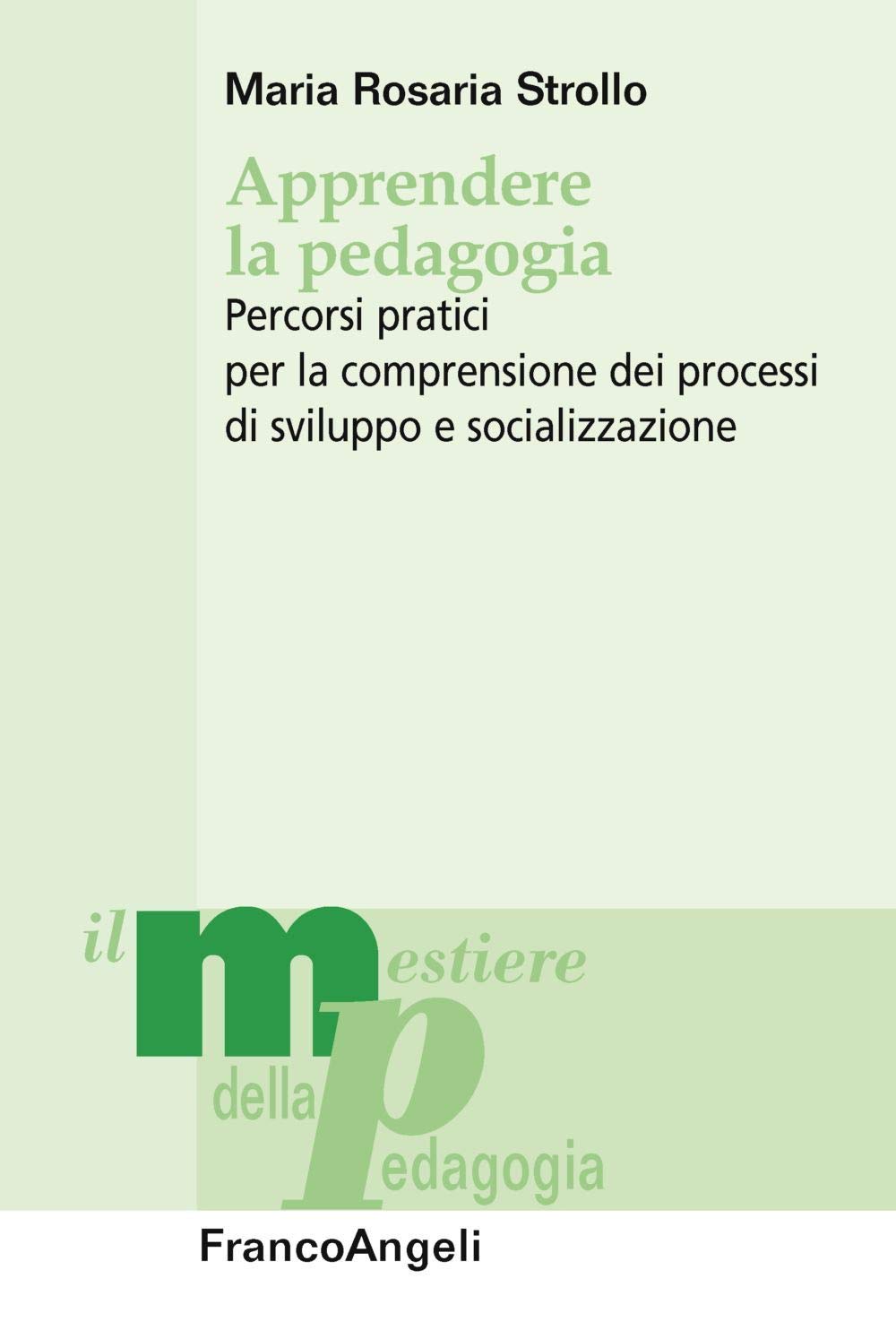 Apprendere la pedagogia. Percorsi pratici per la comprensione dei processi di sviluppo e socializzazione book