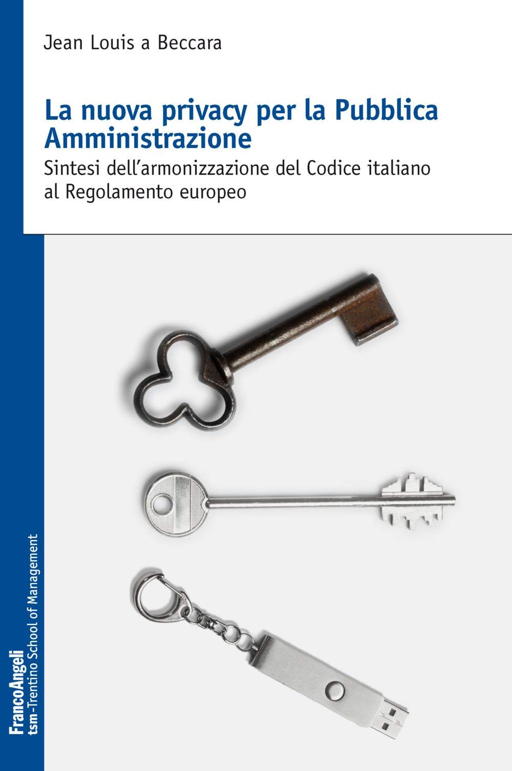 La nuova privacy per la pubblica amministrazione. Sintesi dell'armonizzazione del Codice italiano al Regolamento europeo book