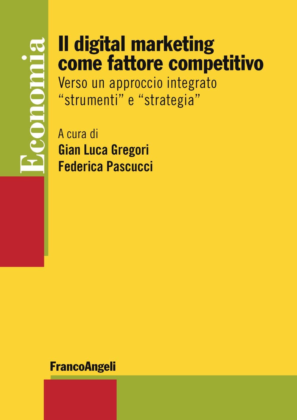 Il digital marketing come fattore competitivo. Verso un approccio integrato «strumenti» e «strategia» book