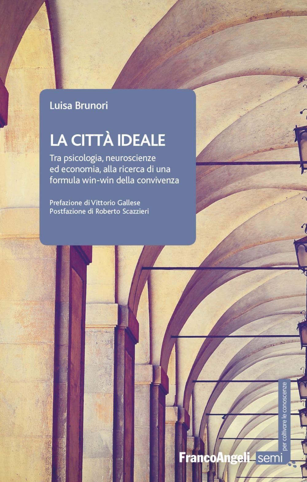 La città ideale. Tra psicologia, neuroscienze ed economia, alla ricerca di una formula win-win della convivenza book
