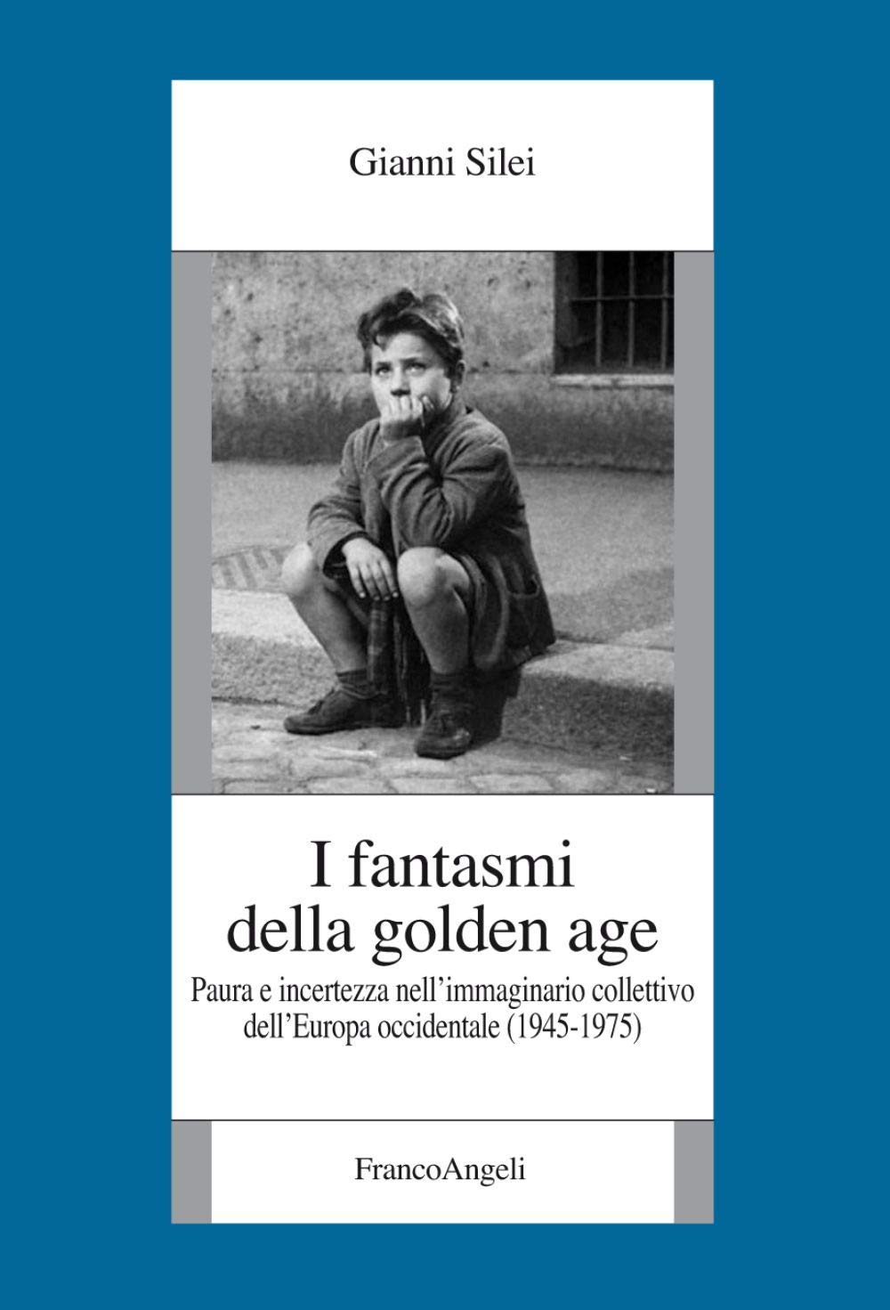 I fantasmi della Golden Age. Paura e incertezza nell'immaginario collettivo dell'Europa occidentale (1945-1975) book