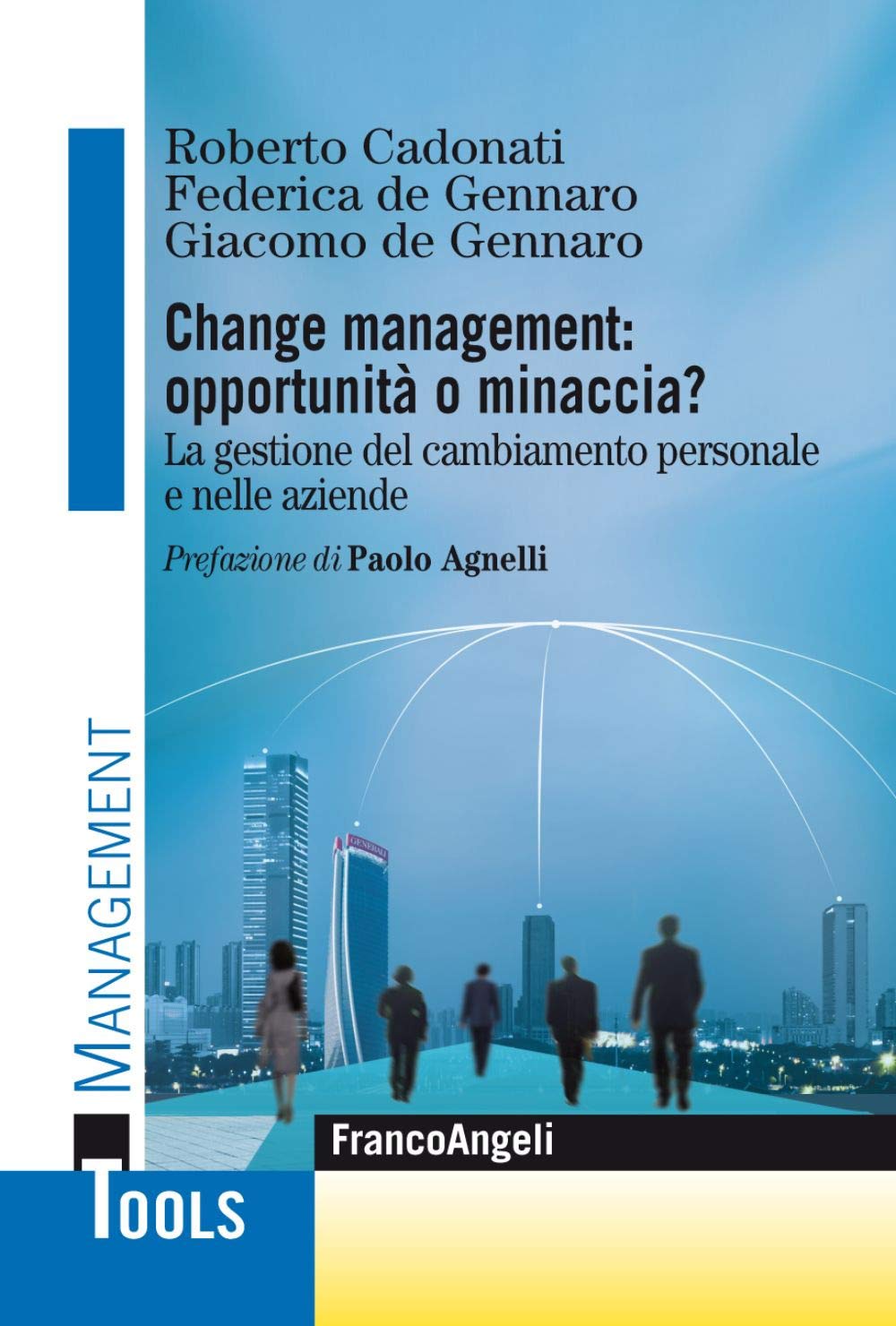 Change management: opportunità o minaccia? La gestione del cambiamento personale e nelle aziende (Management Tools) Business, Finance & Career