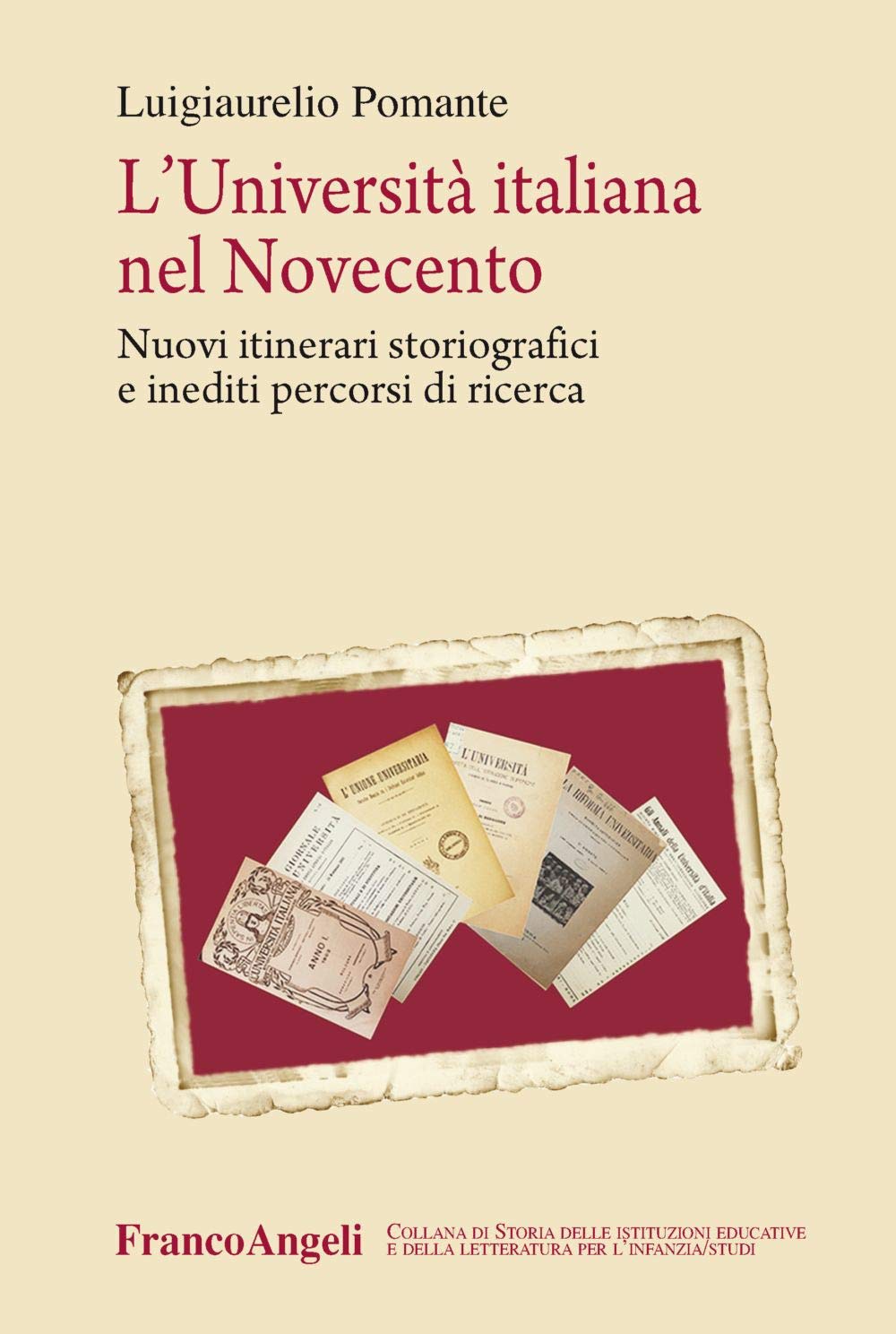 L'università italiana nel Novecento. Nuovi itinerari storiografici e inediti percorsi di ricerca (Storia istituz. educat. letter. infanzia) Politics & History