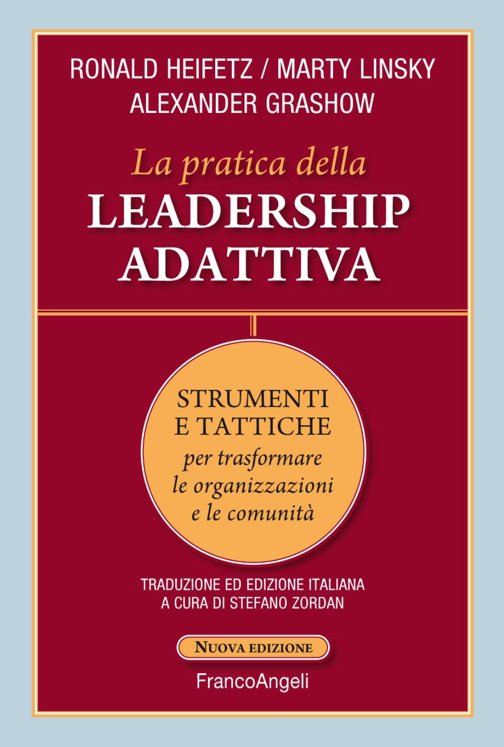 La pratica della leadership adattiva. Strumenti e tattiche per trasformare le organizzazioni e le comunità (Trend) Business, Finance & Career