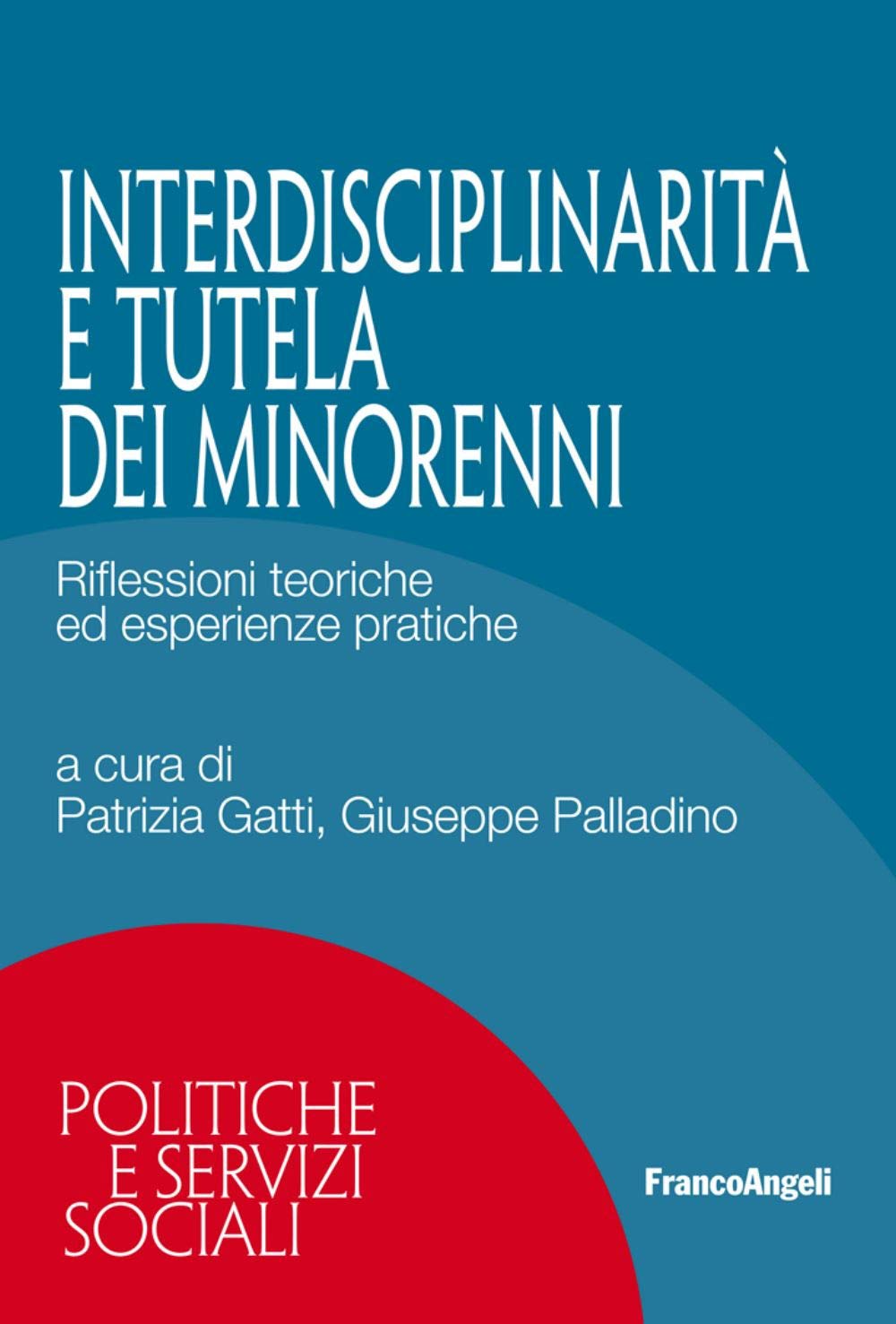 Interdisciplinarietà E Tutela Dei Minorenni. Riflessioni Teoriche ed Esperienze Pratiche Medicine