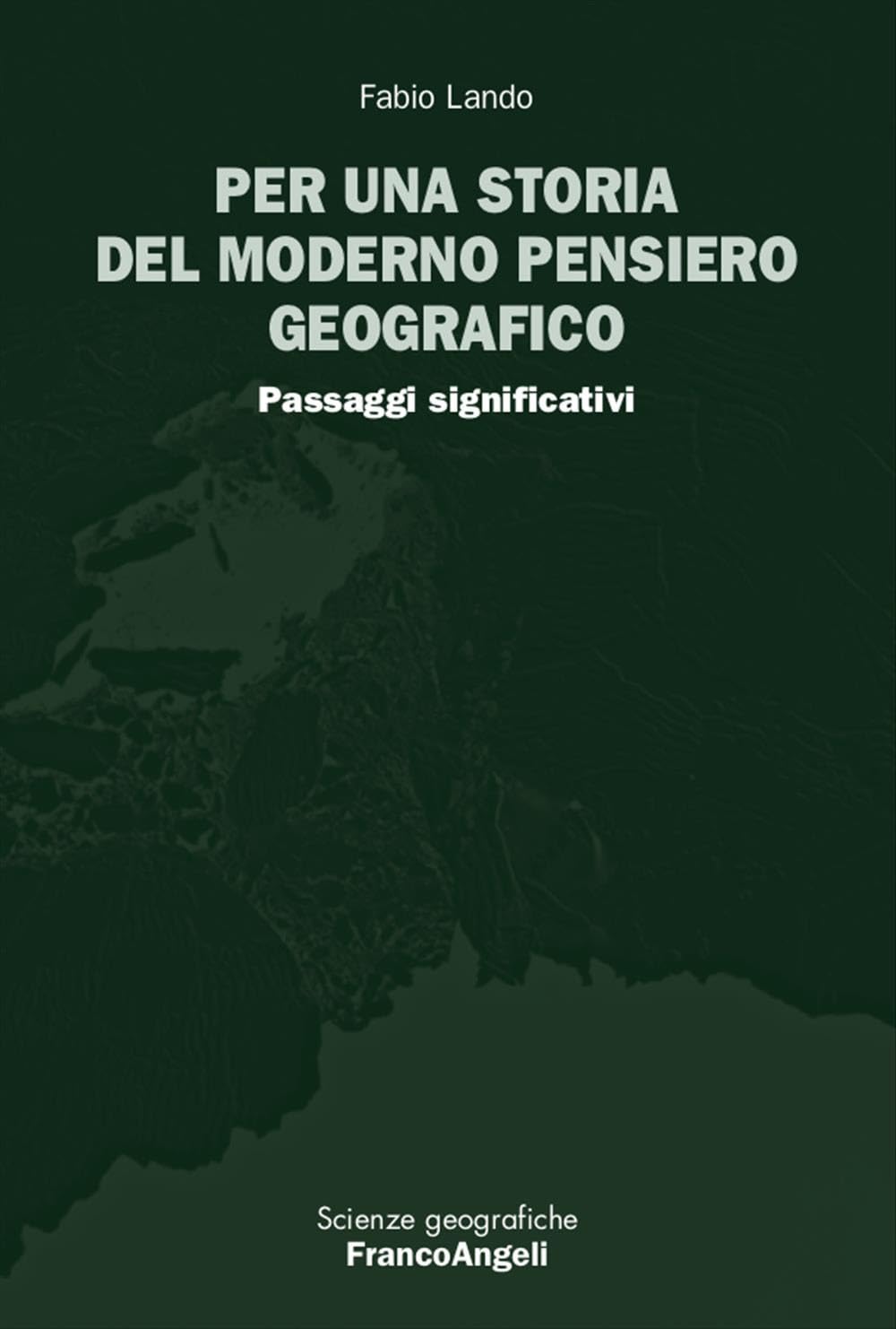 Per una storia del moderno pensiero geografico. Passaggi significativi (Scienze geografiche) Geology & Geography