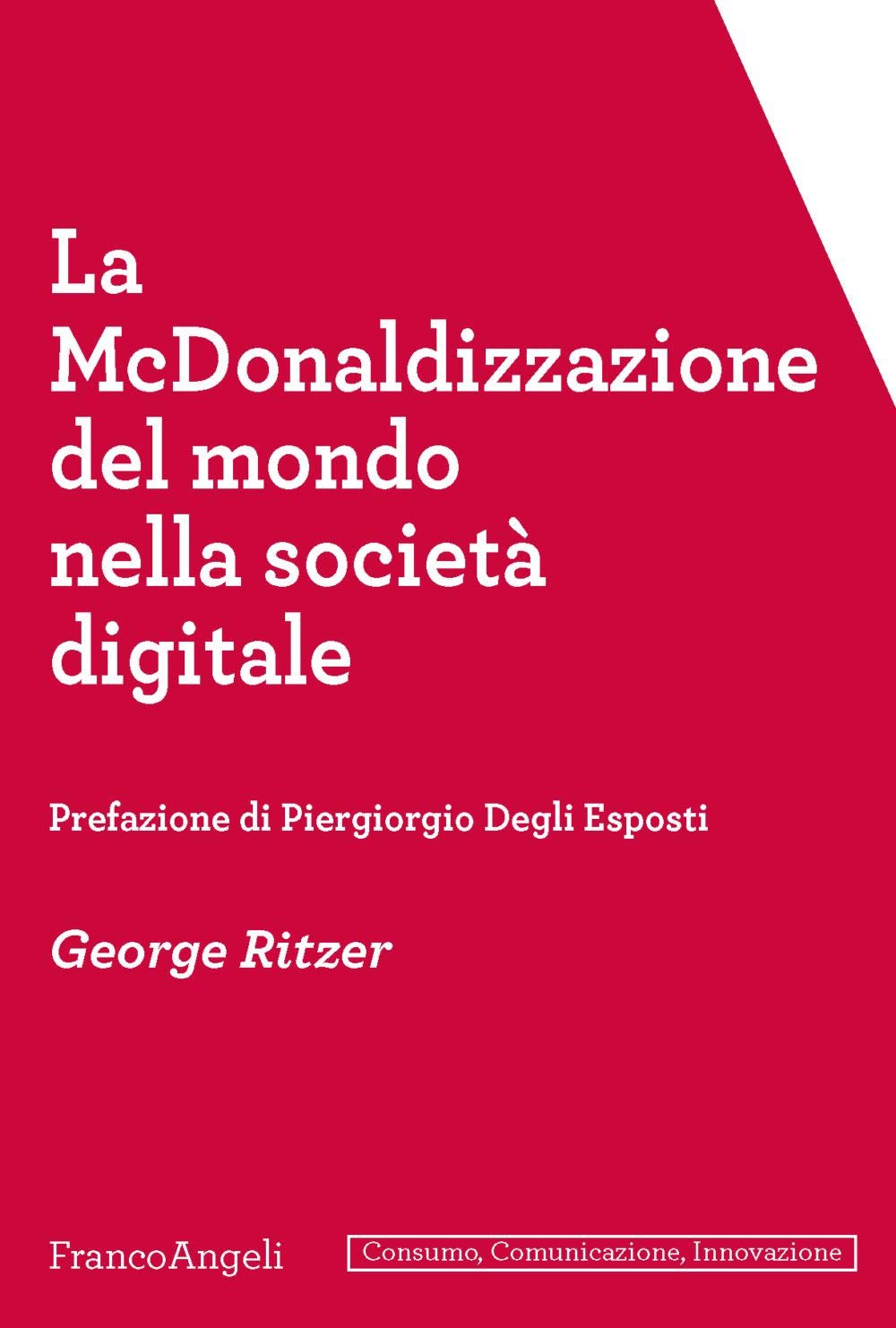 La McDonaldizzazione del mondo nella società digitale (Consumo, comunicazione, innovazione) Social Sciences
