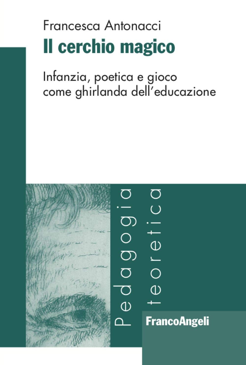 Il cerchio magico. Infanzia, poetica e gioco come ghirlanda dell'educazione book