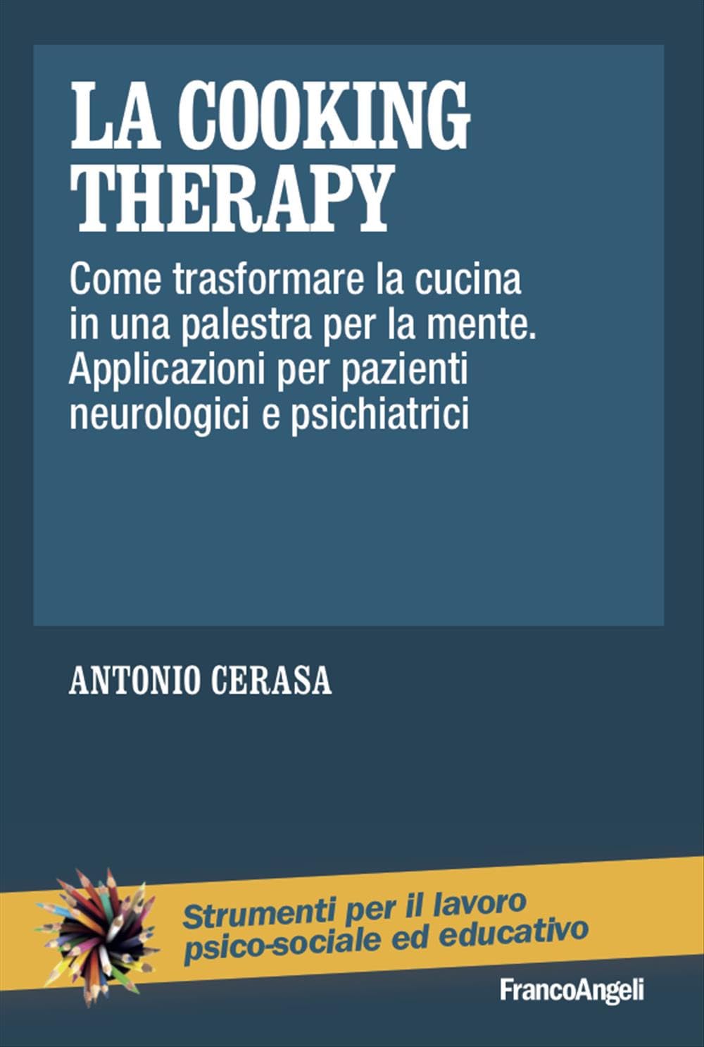 La cooking therapy. Come trasformare la cucina in una palestra per la mente. Applicazioni per pazienti neurologici e psichiatrici book
