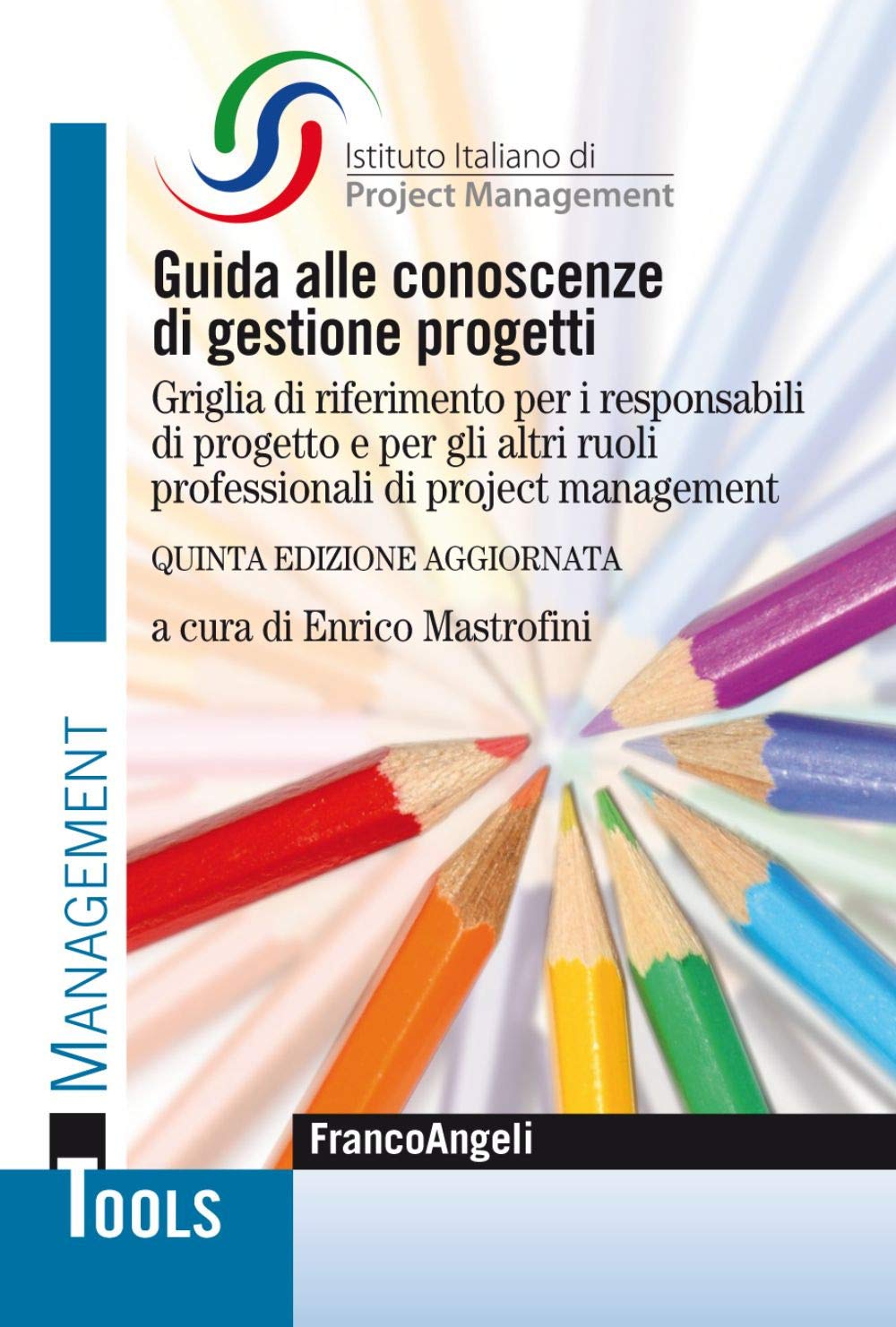 Guida alle conoscenze di gestione progetti. Griglia di riferimento per i responsabili di progetto e per gli altri ruoli professionali di project management (Management Tools) Business, Finance & Career