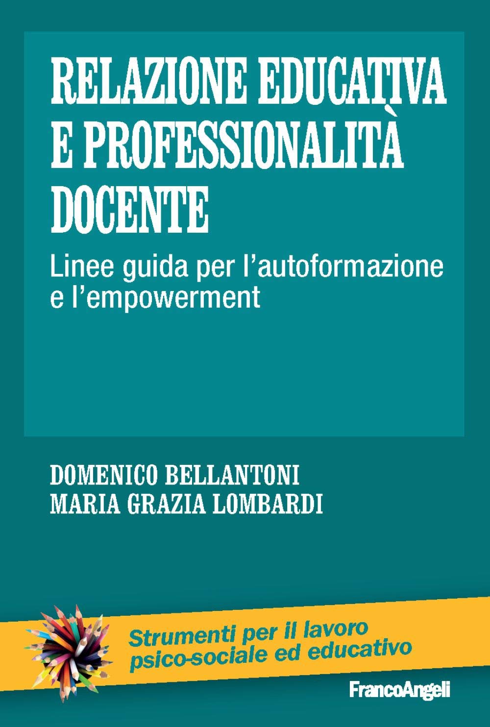 Relazione educativa e professionalità docente. Linee guida per l'autoformazione e l'empowerment book